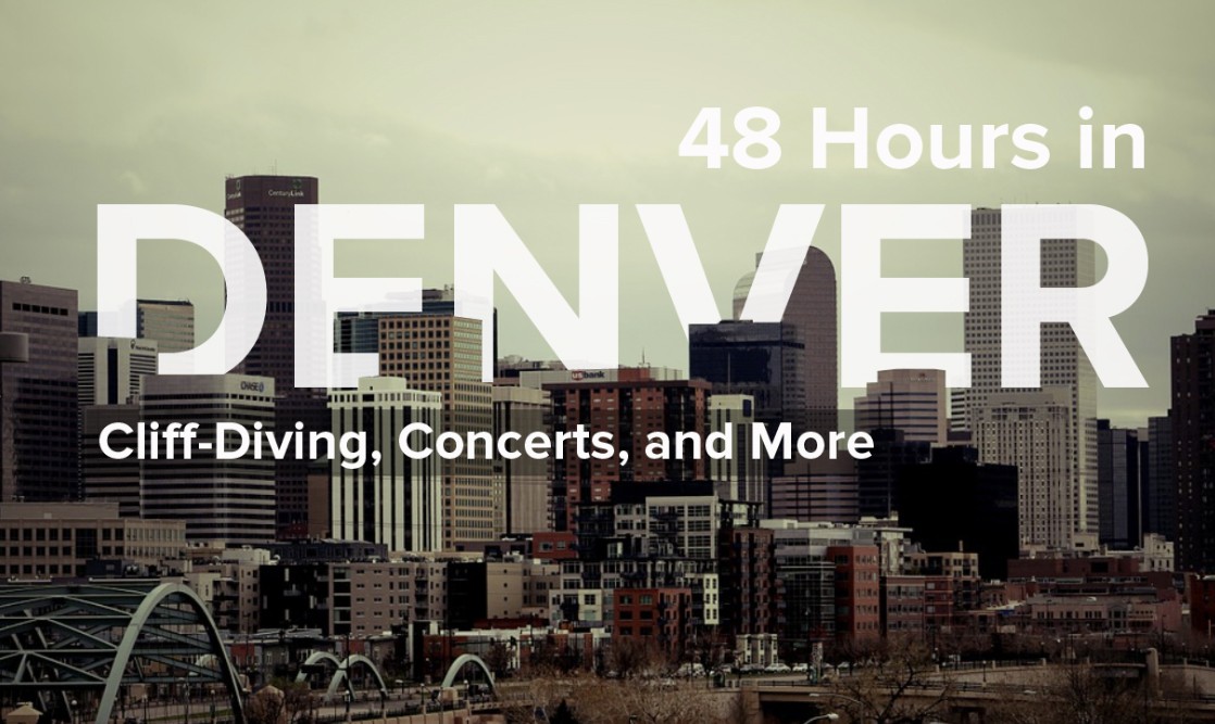 From CliffDiving to Concerts 48 Hours in Denver